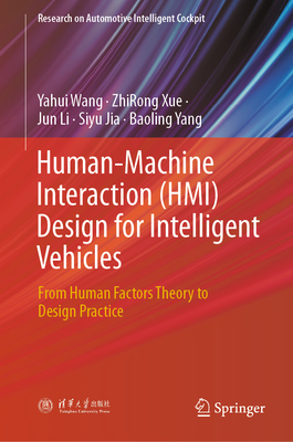 Human-Machine Interaction (Hmi) Design for Intelligent Vehicles: From Human Factors Theory to Design Practice - Wang, Yahui, and Xue, Zhirong, and Li, Jun