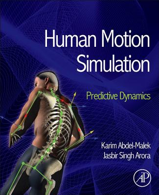 Human Motion Simulation: Predictive Dynamics - Abdel-Malek, Karim, and Arora, Jasbir Singh