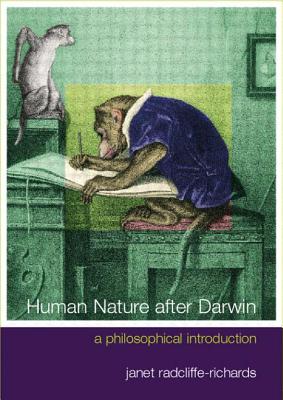 Human Nature After Darwin: A Philosophical Introduction - Richards, Janet Radcliffe