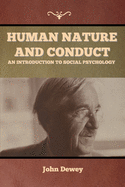 Human Nature and Conduct: An introduction to social psychology