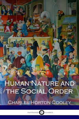 Human Nature and the Social Order - Cooley, Charles Horton