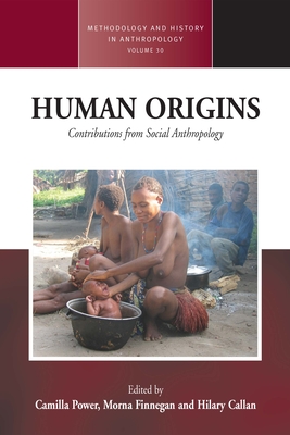 Human Origins: Contributions from Social Anthropology - Power, Camilla (Editor), and Finnegan, Morna (Editor), and Callan, Hilary (Editor)