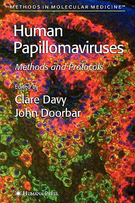 Human Papillomaviruses: Methods and Protocols - Davy, Clare (Editor), and Doorbar, John (Editor)