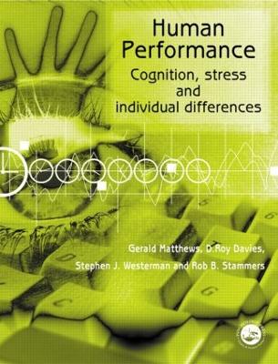 Human Performance: Cognition, Stress and Individual Differences - Davies, D Roy, and Matthews, Gerald, and Stammers, Rob B