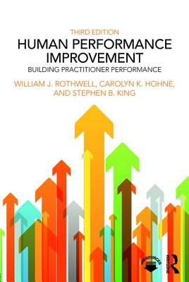 Human Performance Improvement: Building Practitioner Performance - Rothwell, William J., and Hohne, Carolyn K., and King, Stephen B.