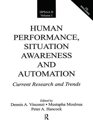 Human Performance, Situation Awareness, and Automation: Current Research and Trends Hpsaa II, Volumes I and II - Vincenzi, Dennis A (Editor), and Mouloua, Mustapha (Editor), and Hancock, Peter A (Editor)