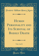 Human Personality and Its Survival of Bodily Death, Vol. 2 of 2 (Classic Reprint)