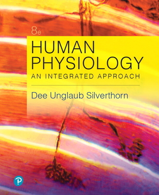 Human Physiology: An Integrated Approach - Silverthorn, Dee