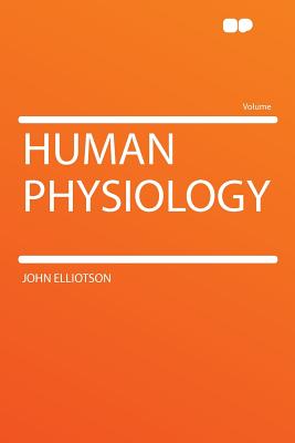 Human Physiology - Elliotson, John