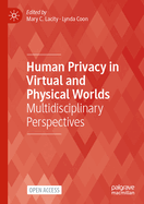 Human Privacy in Virtual and Physical Worlds: Multidisciplinary Perspectives