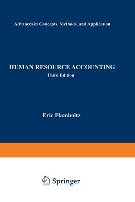 Human Resource Accounting: Advances in Concepts, Methods and Applications - Flamholtz, Eric G
