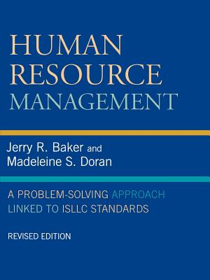Human Resource Management: A Problem-Solving Approach Linked to Isllc Standards - Baker, Jerry R, and Doran, Madeleine S