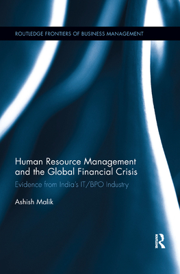 Human Resource Management and the Global Financial Crisis: Evidence from India's It/Bpo Industry - Malik, Ashish