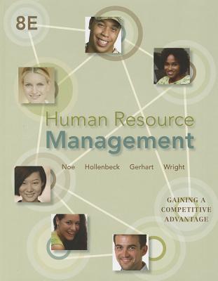 Human Resource Management: Gaining a Competitive Advantage - Noe, Raymond A, and Hollenbeck, John R, and Gerhart, Barry, Dr.