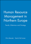 Human Resource Management in Northern Europe: Trends, Dilemmas and Strategy