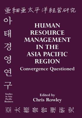 Human Resource Management in the Asia-Pacific Region: Convergence Revisited - Rowley, Chris (Editor)