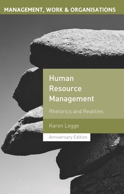 Human Resource Management: Rhetorics and Realities - Legge, Karen, Professor