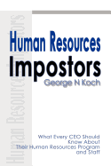 Human Resources Impostors: What Every CEO Should Know about Their Human Resources Program and Staff