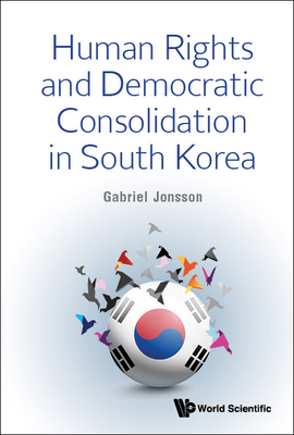 Human Rights and Democratic Consolidation in South Korea - Jonsson, Gabriel