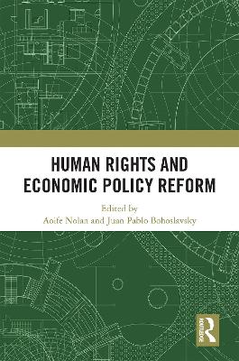 Human Rights and Economic Policy Reform - Nolan, Aoife (Editor), and Pablo Bohoslavsky, Juan (Editor)