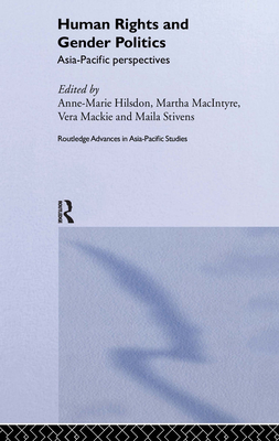 Human Rights and Gender Politics: Asia-Pacific Perspectives - Hilsdon, Anne-Marie (Editor), and MacIntyre, Martha (Editor), and MacKie, Vera (Editor)