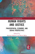 Human Rights and Justice: Philosophical, Economic, and Social Perspectives
