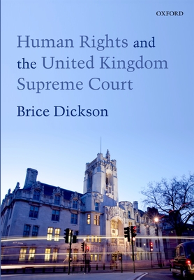 Human Rights and the United Kingdom Supreme Court - Dickson, Brice