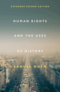 Human Rights and the Uses of History: Expanded Second Edition