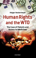 Human Rights and the WTO: The Case of Patents and Access to Medicines