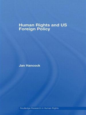 Human Rights and US Foreign Policy - Hancock, Jan