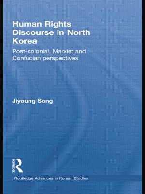 Human Rights Discourse in North Korea: Post-Colonial, Marxist and Confucian Perspectives - Woodhouse, S. C.