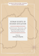 Human Rights in Higher Education: Institutional, Classroom, and Community Approaches to Teaching Social Justice