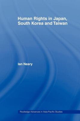 Human Rights in Japan, South Korea and Taiwan - Neary, Ian