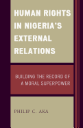 Human Rights in Nigeria's External Relations: Building the Record of a Moral Superpower