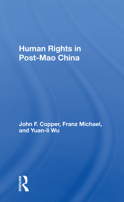 Human Rights in Post-Mao China - Copper, John F