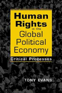 Human Rights in the Global Political Economy: Critical Processes