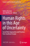 Human Rights in this Age of Uncertainty: Social Work Approaches and Practices from Southeast Europe