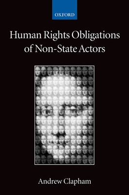 Human Rights Obligations of Non-State Actors - Clapham, Andrew