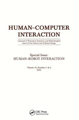 Human-Robot Interaction: A Special Double Issue of Human-Computer Interaction - Kiesler, Sara (Editor), and Hinds, Pamela, RN, PhD, Faan (Editor)