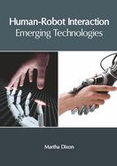 Human-Robot Interaction: Emerging Technologies