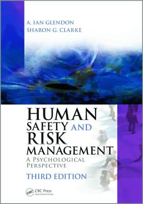 Human Safety and Risk Management: A Psychological Perspective, Third Edition - Glendon, A. Ian, and Clarke, Sharon