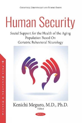 Human Security: Social Support for the Health of the Aging Population Based On Geriatric Behavioral Neurology - Meguro, Kenichi (Editor)