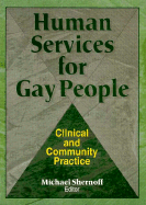 Human Services for Gay People - Shernoff, Michael, MSW, ACSW