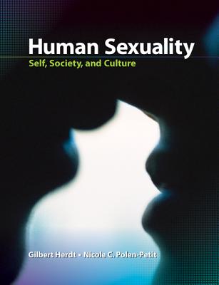 Human Sexuality: Self, Society, and Culture - Herdt, Gilbert, Professor, PhD, and Polen-Petit, Nicole