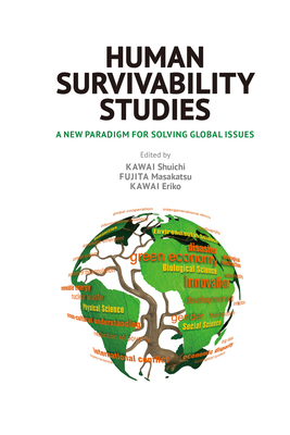 Human Survivability Studies: A New Paradigm for Solving Global Issues - Fujita, Masakatsu (Editor), and Kawai, Eriko (Editor), and Kawai, Shuichi (Editor)