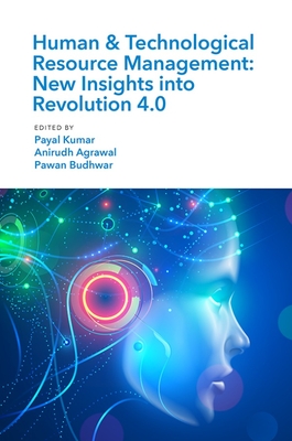 Human & Technological Resource Management (Htrm): New Insights Into Revolution 4.0 - Kumar, Payal (Editor), and Agrawal, Anirudh (Editor), and Budhwar, Pawan (Editor)