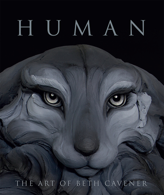 Human: The Art of Beth Cavener - Clark, Garth, and Shales, Ezra, and Redding, Lauren