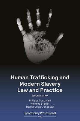 Human Trafficking and Modern Slavery Law and Practice - Southwell, Philippa, and Brewer, Michelle, and Douglas-Jones KC, Ben