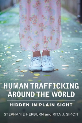 Human Trafficking Around the World: Hidden in Plain Sight - Hepburn, Stephanie, and Simon, Rita James