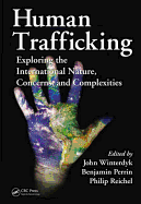 Human Trafficking: Exploring the International Nature, Concerns, and Complexities